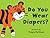 Do You Wear Diapers?