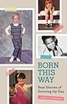 Born This Way: Real Stories of Growing Up Gay
