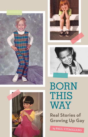 Born This Way: Real Stories of Growing Up Gay (Hardcover)