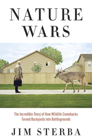 Nature Wars: The Incredible Story of How Wildlife Comebacks Turned Backyards into Battlegrounds (Hardcover)