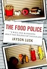 The Food Police: A Well-Fed Manifesto About the Politics of Your Plate
