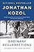 Ordinary Resurrections by Jonathan Kozol Ordinary Resurrections by Jonathan Kozol