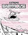 Extreme Babymouse by Jennifer L. Holm