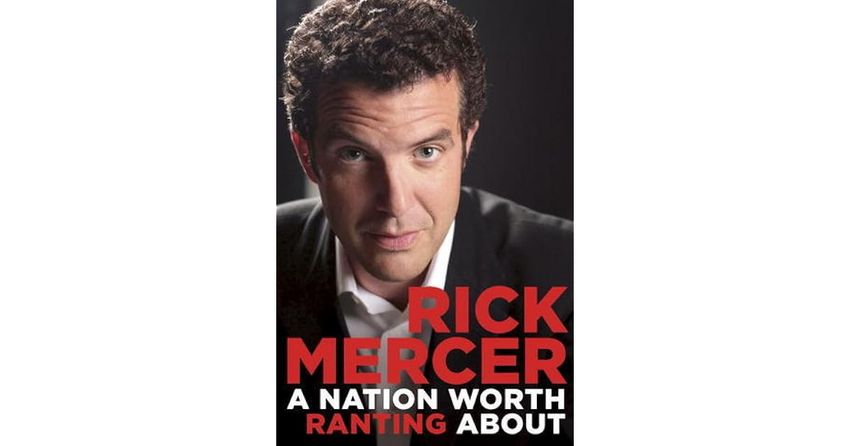 A Nation Worth Ranting About By Rick Mercer