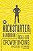 The Kickstarter Handbook: Real-Life Crowdfunding Success Stories