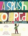 A Splash of Red by Jen Bryant A Splash of Red by Jen Bryant