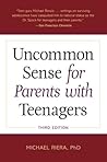 Uncommon Sense for Parents with Teenagers by Michael Riera