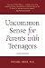 Uncommon Sense for Parents with Teenagers by Michael Riera