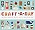 Craft-a-Day: 365 Simple Han...