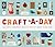 Craft-a-Day: 365 Simple Handmade Projects