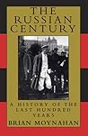 The Russian Century: A History of the Last Hundred Years
