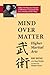 Mind Over Matter by Shi Ming Mind Over Matter by Shi Ming