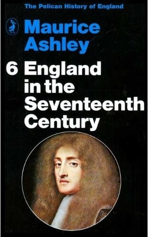 England in the Seventeenth Century (The Pelican History of England, #6)