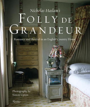 Nicky Haslam's Folly De Grandeur: Romance and Revival in an English Country House (Hardcover)