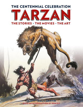 Tarzan The Centennial Celebration: The Stories, The Movies, The Art (Hardcover)