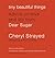 Tiny Beautiful Things Advice on Love and Life from Dear Sugar by Cheryl Strayed