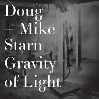 Doug and Mike Starn: Gravity of Light (Hardcover)