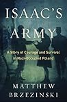 Isaac's Army: A Story of Courage and Survival in Nazi-Occupied Poland