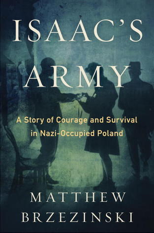Isaac's Army: A Story of Courage and Survival in Nazi-Occupied Poland (Hardcover)