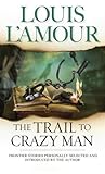 The Trail to Crazy Man by Louis L'Amour
