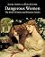 Dangerous Women: The Perils of Muses and Femmes Fatales