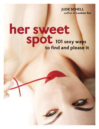 Her Sweet Spot: 101 Sexy Ways to Find and Please It