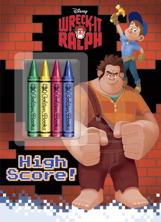 Hi Score!: Wreck-It Ralph Chunky Crayon Book (Disney Wreck-It Ralph)
