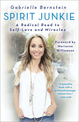 Spirit Junkie: A Radical Road to Self-Love and Miracles