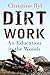 Dirt Work: An Education in ...