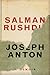 Joseph Anton by Salman Rushdie Joseph Anton by Salman Rushdie