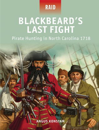 Blackbeard’s Last Fight: Pirate Hunting in North Carolina 1718 (Raid, 37)