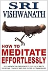 How to Meditate Effortlessly-Deep Meditation Experience to feel great,enjoy your own company and take faster decisions in life.