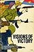 Visions Of Victory: Selected Vietnamese Communist Military Writings, 1964-1968