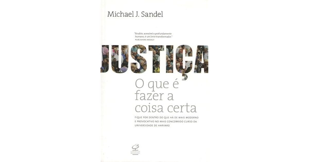 Justiça: o que é fazer a coisa certa by Michael J. Sandel