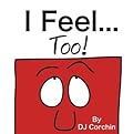 I Feel...Too!