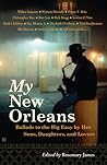 My New Orleans: Ballads to the Big Easy by Her Sons, Daughters, and Lovers My New Orleans: Ballads to the Big Easy by Her Sons, Daughters, and Lovers