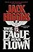 The Eagle Has Flown by Jack Higgins