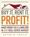 Buy It, Rent It, Profit!: Make Money as a Landlord in ANY Real Estate Market