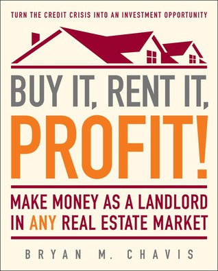 Buy It, Rent It, Profit!: Make Money as a Landlord in ANY Real Estate Market (Kindle Edition)