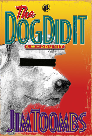 The Dog Did It -- A Whodunit (Gabe and Tigger Mysteries, #1)