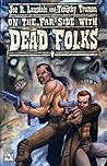 Joe R. Lansdale And Timothy Truman's On the Far Side with Dead Folks