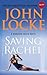 Saving Rachel by John  Locke