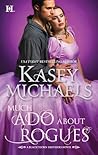 Much Ado About Rogues by Kasey Michaels