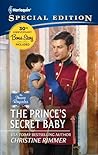 The Prince's Secret Baby by Christine Rimmer The Prince's Secret Baby by Christine Rimmer