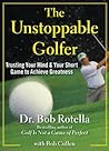 The Unstoppable Golfer: Trusting Your Mind & Your Short Game to Achieve Greatness Book cover for The Unstoppable Golfer: Trusting Your Mind & Your Short Game to Achieve Greatness