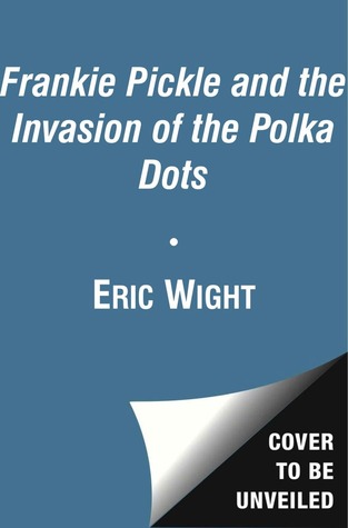 Frankie Pickle and the Invasion of the Polka Dots (Frankie Pickle, #5)