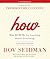 How: Why HOW We Do Anything Means Everything
