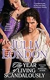 The Year of Living Scandalously by Julia London
