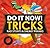 Do It Now! Tricks: Rad Stunts & Sneaky Pranks
