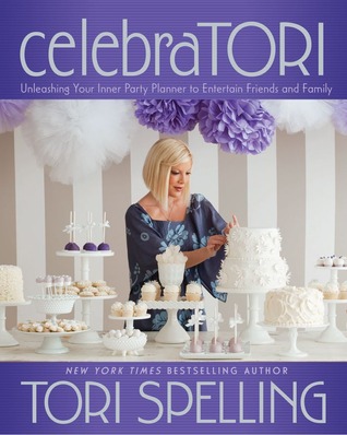 celebraTORI: Unleashing Your Inner Party Planner to Entertain Friends and Family (Hardcover)